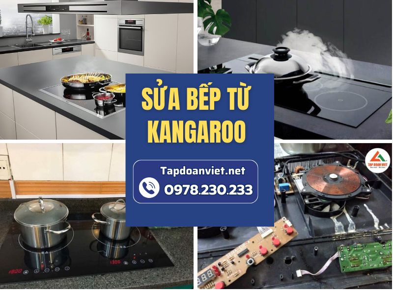 Dịch vụ sửa bếp từ Kangaroo tại nhà uy tín, giá rẻ…
