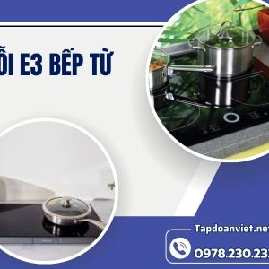 Lỗi E3 Bếp Từ