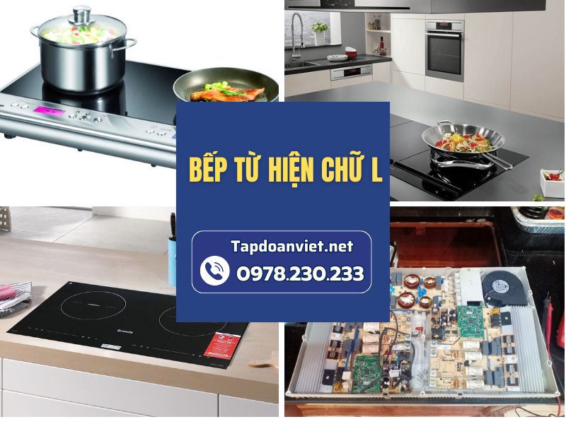 Bếp từ hiện chữ L – Nguyên nhân, cách sửa và địa chỉ uy tín tại Hà Nội