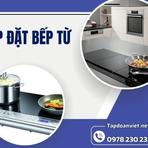 Dịch Vụ Lắp đặt Bếp Từ Uy Tín, Giá ưu đãi Tại Nhà