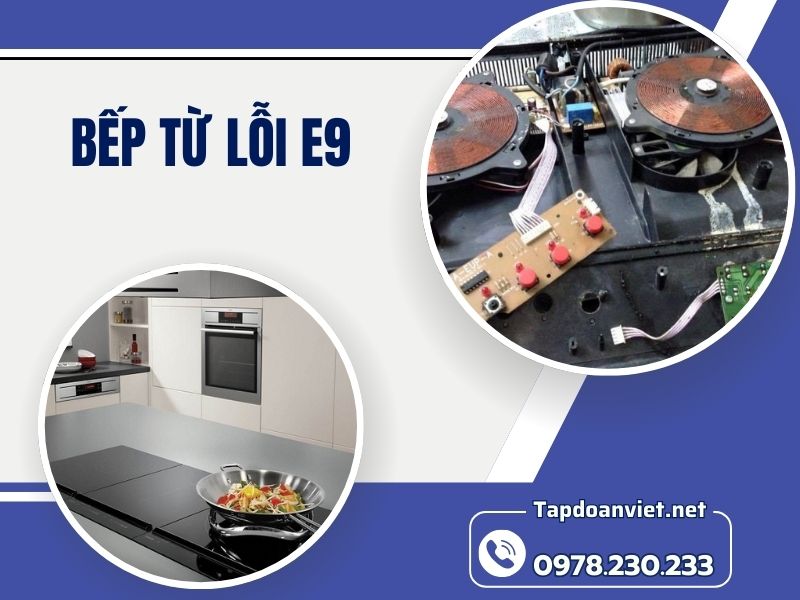 Địa chỉ sửa bếp từ lỗi E9 uy tín, giá rẻ tại nhà