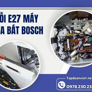Lỗi E27 Máy Rửa Bát Bosch