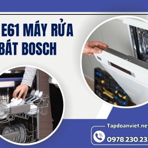 Lỗi E61 Máy Rửa Bát Bosch