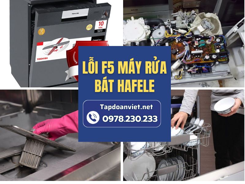 Nguyên nhân và cách sửa lỗi F5 máy rửa bát Hafele dứt lỗi ngay Nguyên nhân và cách sửa lỗi F5 máy rửa bát Hafele dứt lỗi ngay