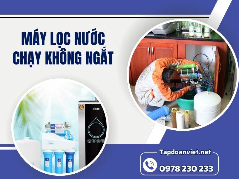 Nguyên nhân và cách sửa máy lọc nước chạy không ngắt mới nhất