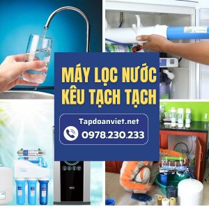 Máy Lọc Nước Kêu Tạch Tạch