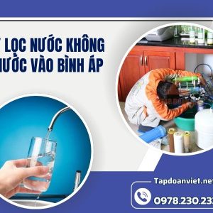 Nguyên Nhân Và Cách Sửa Máy Lọc Nước Không Có Nước Vào Bình áp Chuẩn Nhất