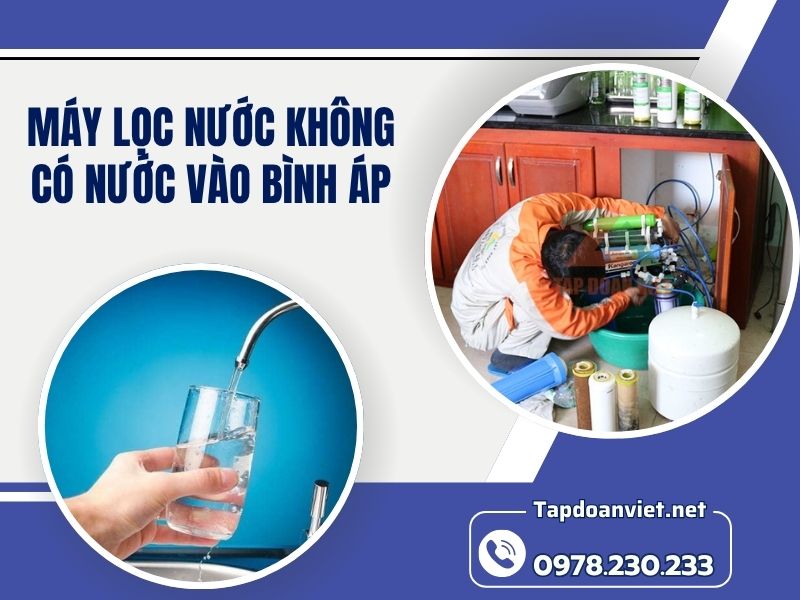 Nguyên nhân và cách sửa máy lọc nước không có nước vào bình áp chuẩn nhất