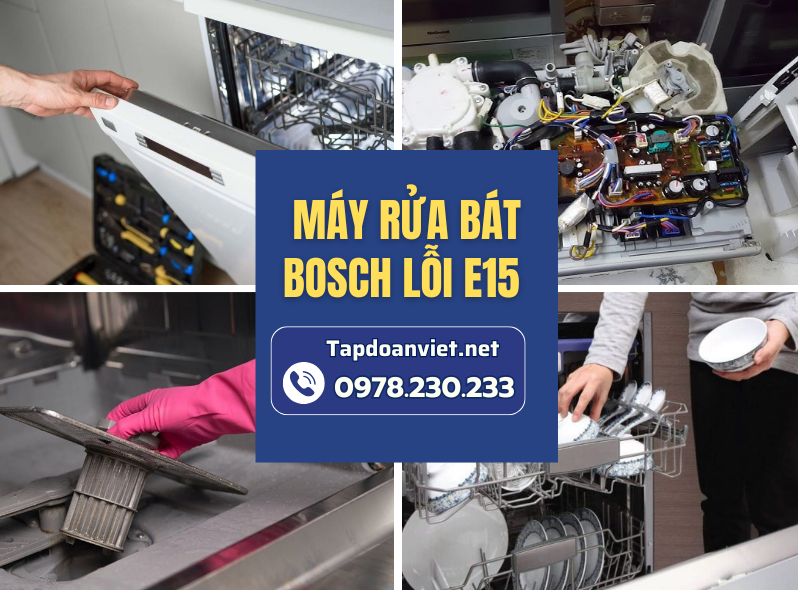 Nguyên nhân và cách sửa máy rửa bát Bosch lỗi E15 chuẩn thợ giỏi
