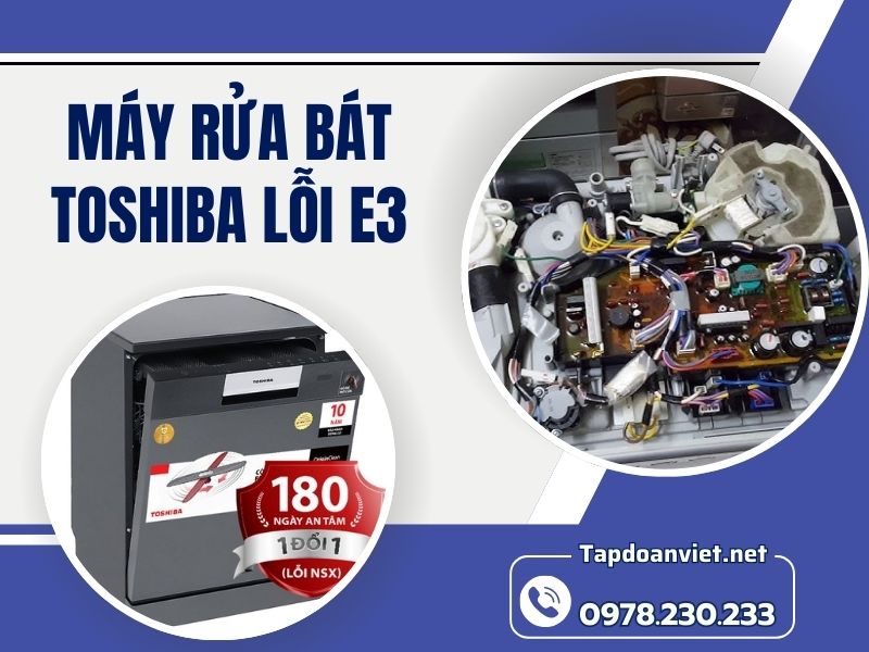 Nguyên nhân và cách sửa máy rửa bát Toshiba lỗi E3 chuẩn nhất Nguyên nhân và cách sửa máy rửa bát Toshiba lỗi E3 chuẩn nhất