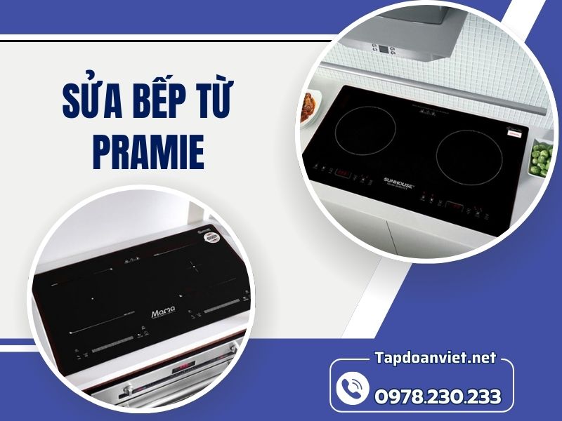 Dịch vụ sửa Bếp từ Pramie tại nhà uy tín, giá ưu đãi 20%