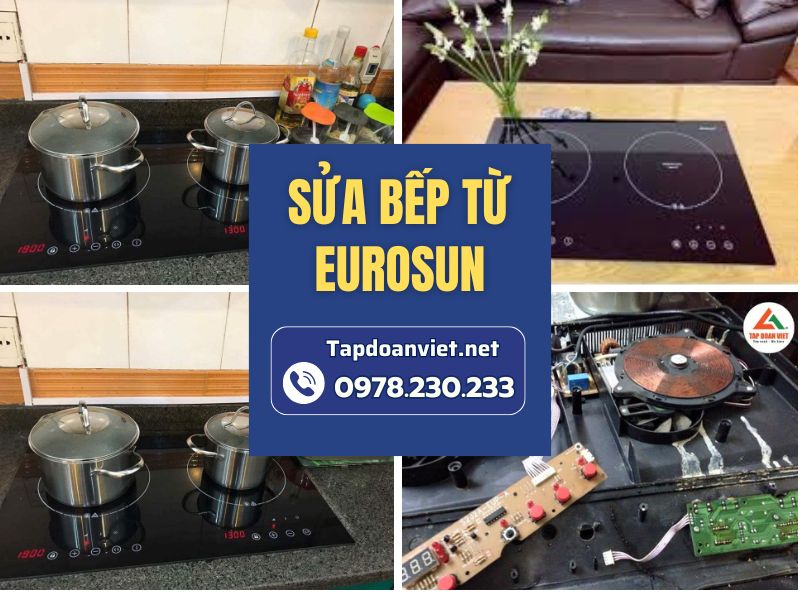 Dịch vụ sửa bếp từ Eurosun tại nhà uy tín, giá ưu đãi 20%