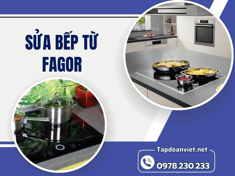 Dịch vụ sửa bếp từ Fagor tại nhà uy tín, giá ưu đãi