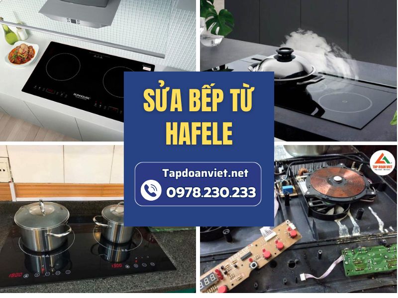 Dịch vụ sửa bếp từ Hafele giá rẻ, thợ chuyên nghiệp sửa tại nhà