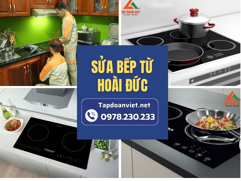 Dịch vụ sửa bếp từ Hoài Đức chất lưuơng, giá rẻ, thợ giỏi sửa 24/7