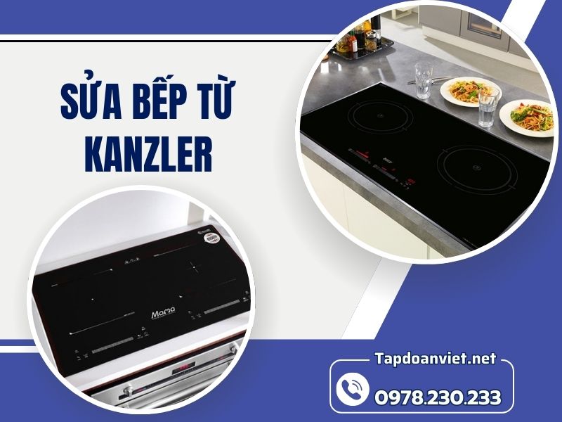 Dịch vụ sửa bếp từ Kanzler tại nhà giá rẻ thợ giỏi sửa nhanh sau 15ph Dịch vụ sửa bếp từ Kanzler tại nhà giá rẻ thợ giỏi sửa nhanh sau 15ph