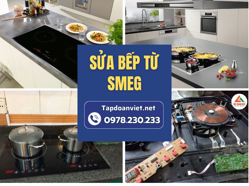 Dịch vụ sửa bếp từ SMEG tại nhà uy tín, giá ưu đãi 20% ngay hôm nay