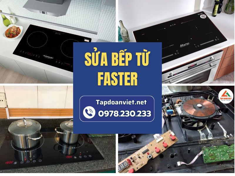 Địa chỉ sửa bếp từ Faster tại nhà giá rẻ, thợ chuyên nghiệp sửa nhanh