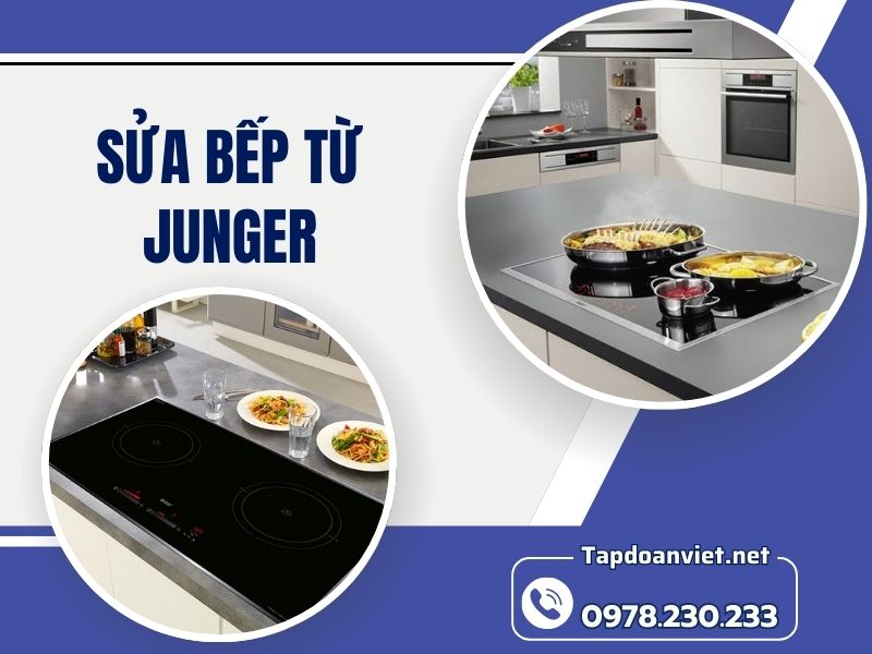 Dịch vụ sửa bếp từ Junger giá rẻ, thợ uy tín sửa  tại nhà 24/7