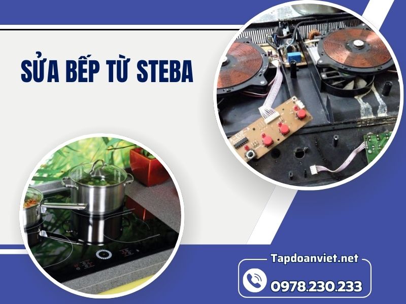 Dịch vụ sửa bếp từ steba tại nhà uy tín, giá ưu đãi ngay 20%