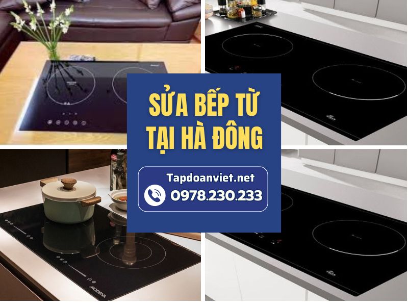 Dịch vụ sửa bếp từ tại Hà Đông giá tốt, thợ giỏi sửa 24/7