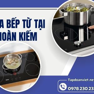 Sửa Bếp Từ Tại Hoàn Kiếm (1)