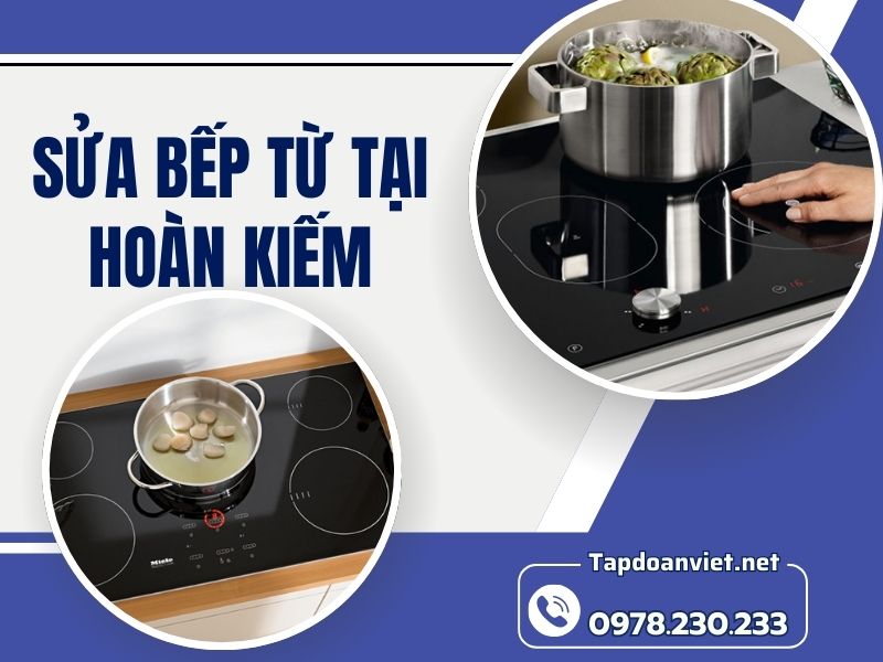 Dịch vụ sửa bếp từ tại Hoàn Kiếm uy tín, giá tốt, thợ giỏi Dịch vụ sửa bếp từ tại Hoàn Kiếm uy tín, giá tốt, thợ giỏi