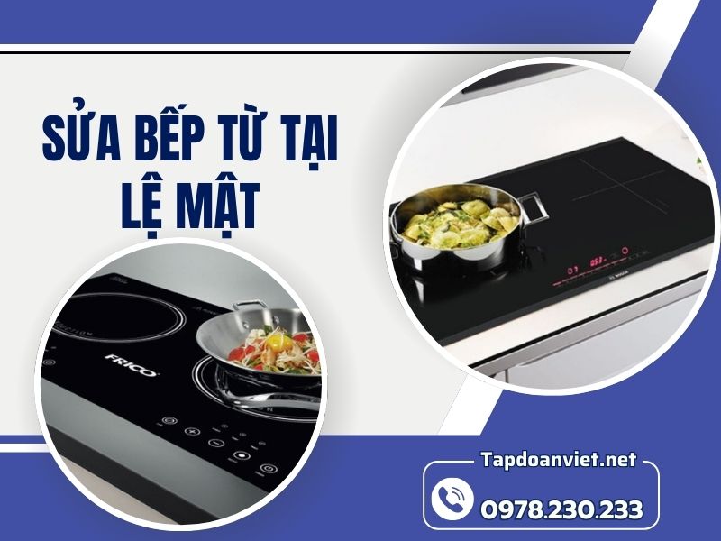 Dịch vụ sửa bếp từ tại Lệ Mật uy tín, giá rẻ, thợ tận tâm