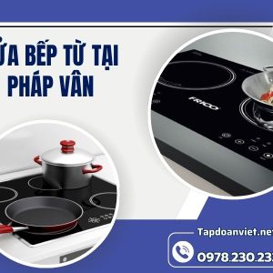 Sửa Bếp Từ Tại Pháp Vân