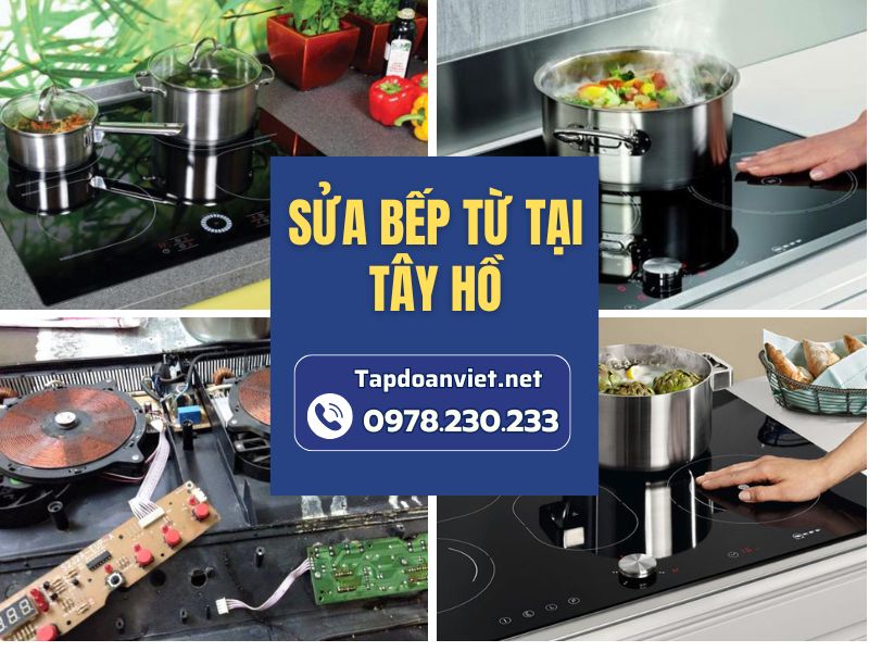 Dịch vụ sửa bếp từ tại Tây Hồ uy tín, giá ưu đãi tại nhà