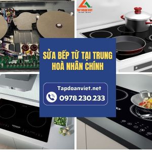 Sửa Bếp Từ Tại Trung Hoà Nhân Chính