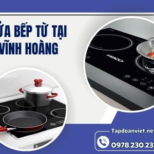 Sửa Bếp Từ Tại Vĩnh Hoàng