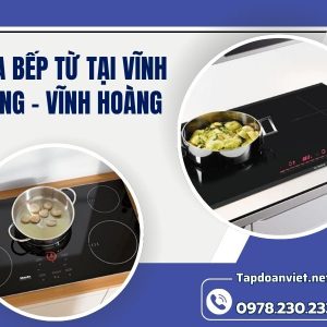 Sửa Bếp Từ Tại Vĩnh Hưng Vĩnh Hoàng