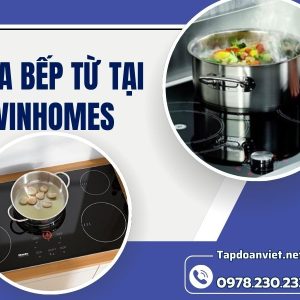 Sửa Bếp Từ Tại Vinhomes (2)