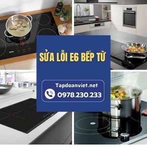Sửa Lỗi E6 Bếp Từ