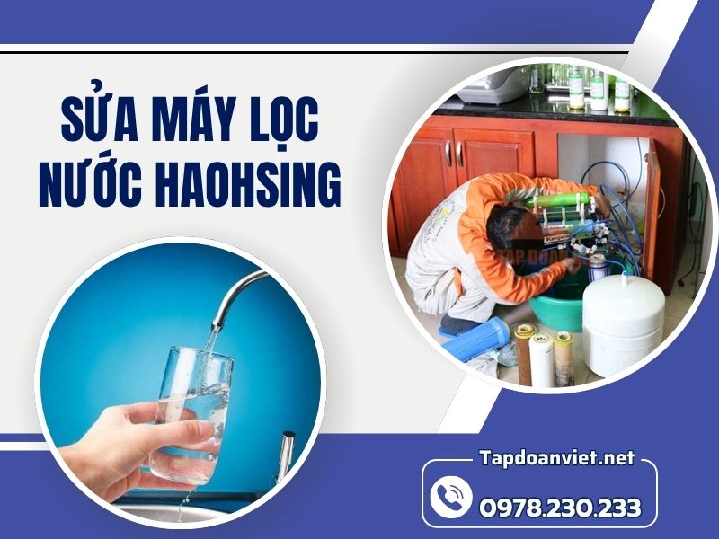 Dịch vụ sửa máy lọc nước Haohsing tại nhà uy tín, giá rẻ Dịch vụ sửa máy lọc nước Haohsing tại nhà uy tín, giá rẻ