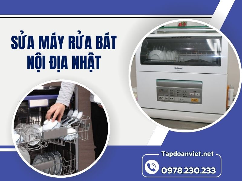 Dịch vụ sửa máy rửa bát nội địa Nhật tại nhà uy tín, giá rẻ