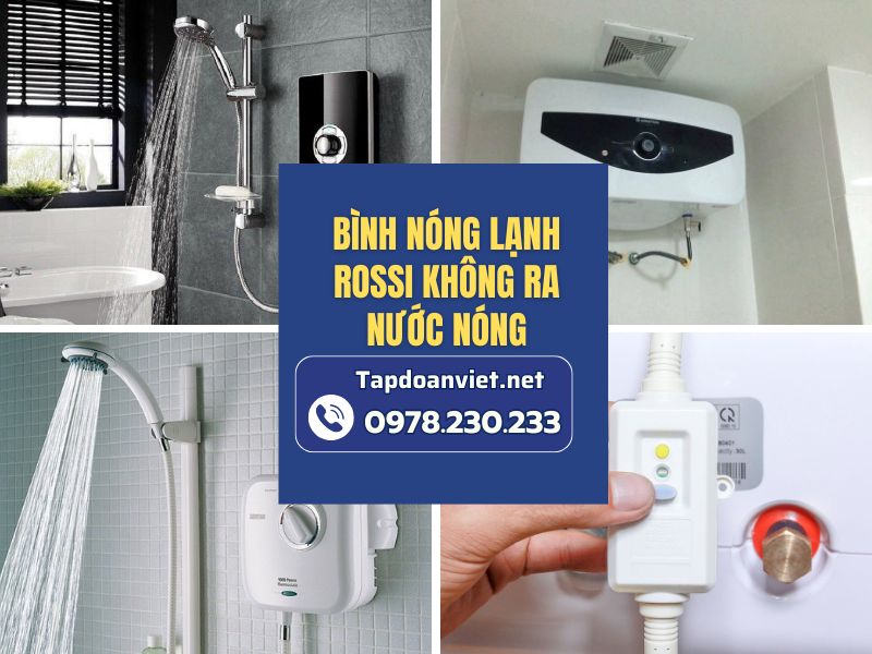 Bình nóng lạnh Rossi không ra nước nóng - cách xử lý hiệu quả tại nhà