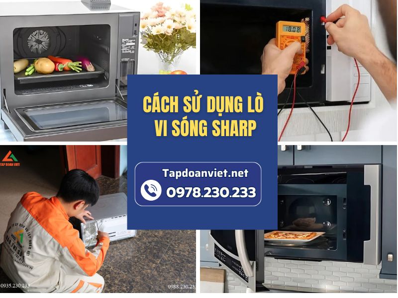 Hướng dẫn chi tiết cách sử dụng lò vi sóng Sharp an toàn, hiệu quả và bền lâu
