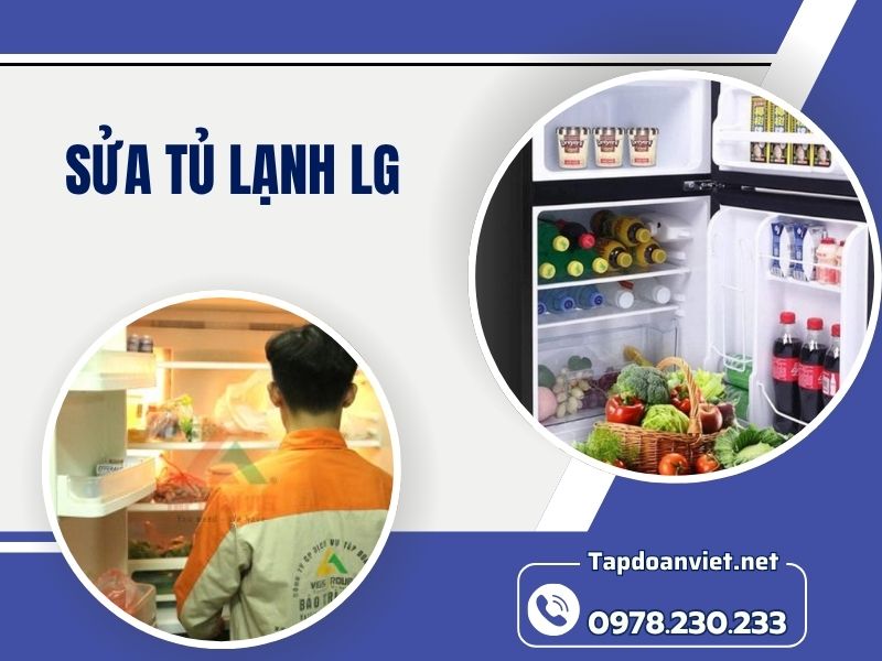 Địa chỉ Sửa tủ lạnh LG tại nhà chuẩn thợ, giá ưu đãi tại nhà