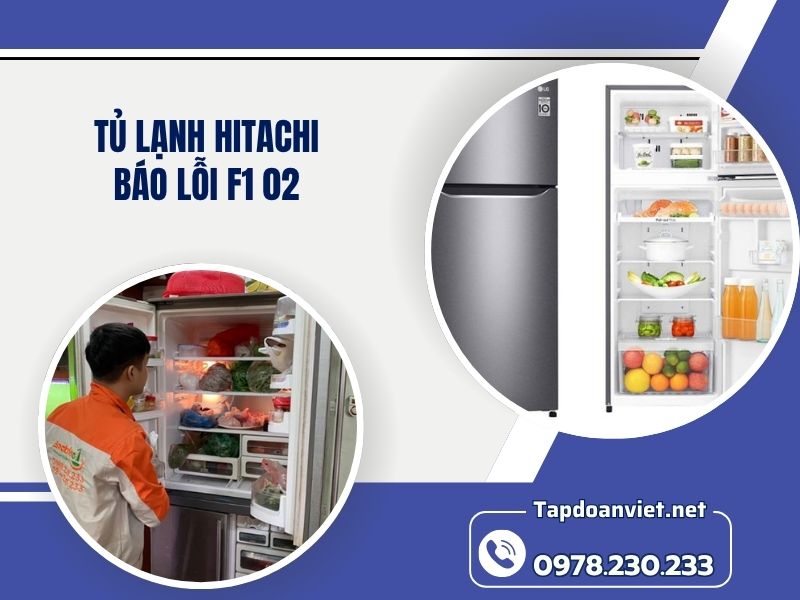 Địa chỉ sửa Tủ lạnh Hitachi báo lỗi f1 02 thợ tận tâm, giá rẻ
