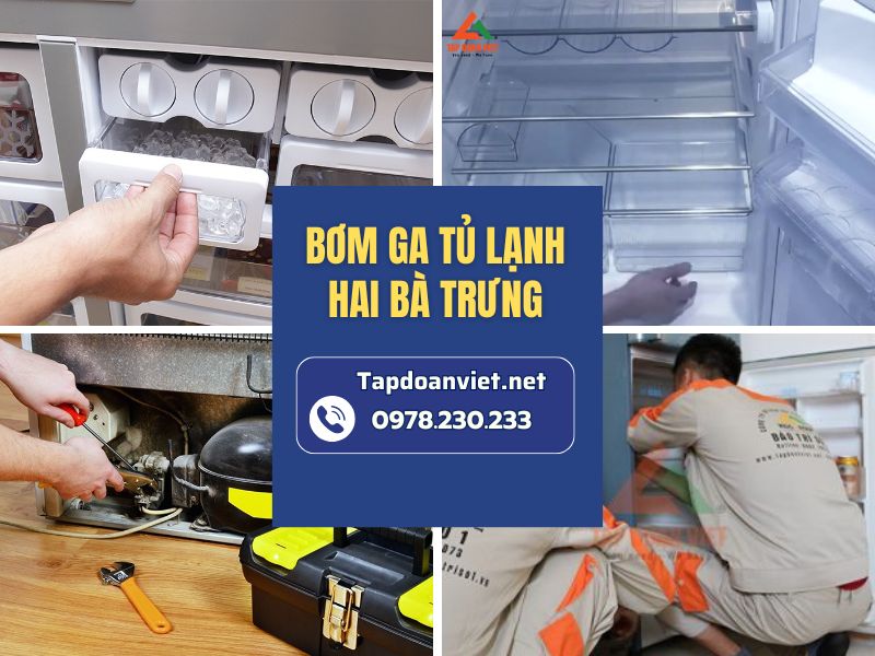 Dịch vụ bơm ga tủ lạnh Hai Bà Trưng chính hãng, giá rẻ, thợ chuyên nghiệp