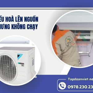 điều Hoà Lên Nguồn Nhưng Không Chạy