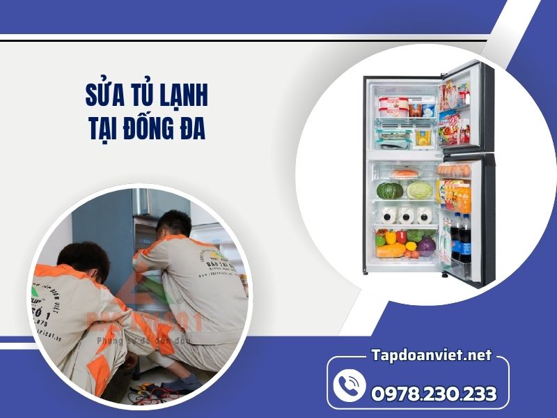 Dịch vụ sửa Tủ Lạnh tại Đống Đa uy tín, giá rẻ, thợ tận tâm
