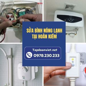 Dịch Vụ Sửa Bình Nóng Lạnh Tại Hoàn Kiếm Uy Tín, Giá Chỉ Từ 150k
