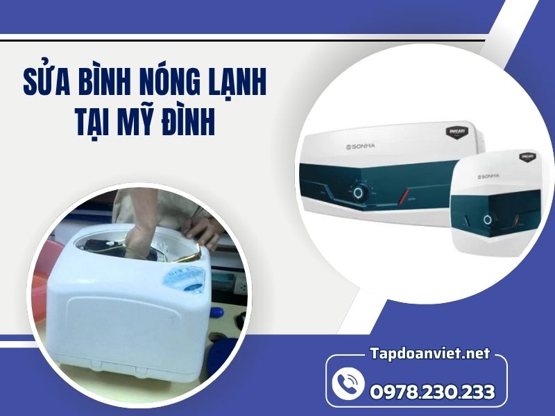 Dịch vụ sửa bình nóng lạnh tại Mỹ Đình uy tín, giá rẻ