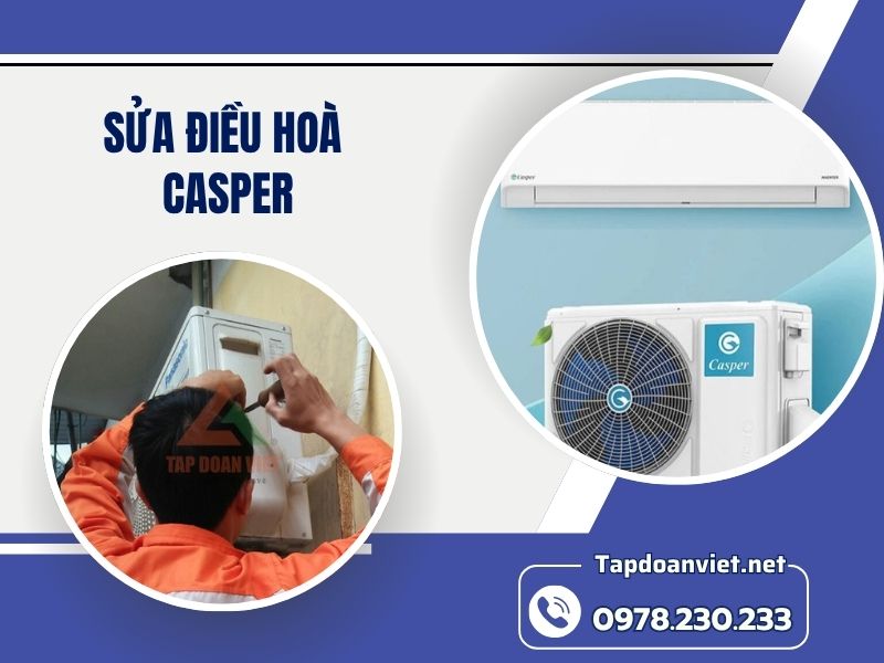 Dịch vụ sửa điều hoà Casper uy tín, giá rẻ, thợ giỏi