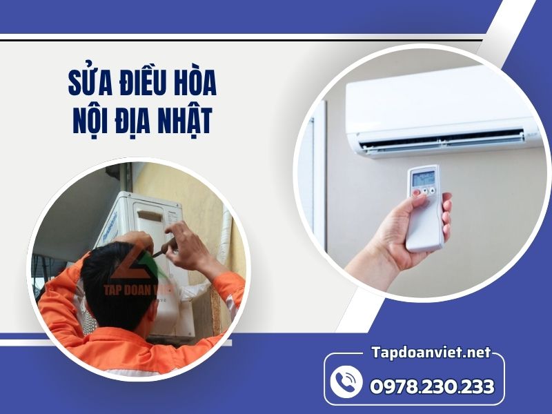 Dịch vụ sửa điều hòa nội địa Nhật uy tín, giá rẻ, thợ giỏi