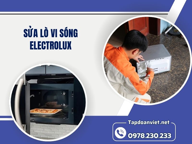 Địa chỉ sửa lò vi sóng Electrolux tại nhà chuẩn thợ