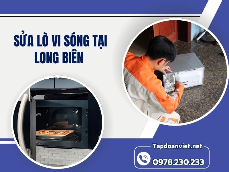 Dịch vụ sửa lò vi sóng tại Long Biên uy tín, giá rẻ, thợ giỏi